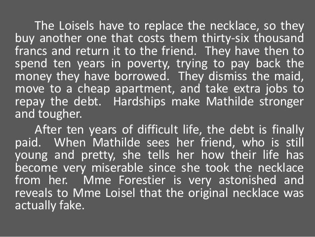 essays on the necklace “the necklace,” by guy de maupassant, is set in old-age france and is about a middle-class woman. essays on the necklace “the necklace,” by guy de maupassant, is set in old-age france and is about a middle-class woman.