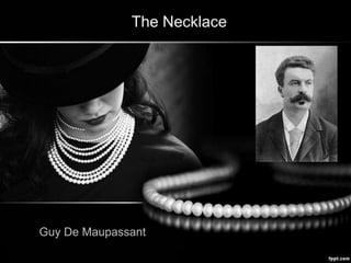 The Necklace
Guy De Maupassant
 