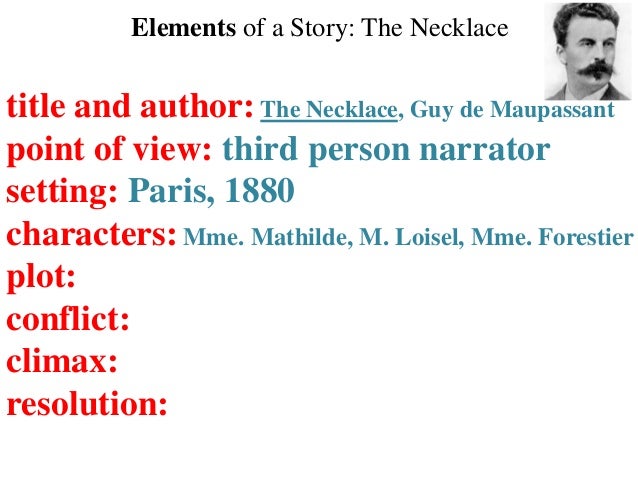 an evaluation of the character of mathilde loisel in the necklace Transcript of 'the necklace' marxist theory just from the eyes of a character which could that it was a fake necklace and mathilde has spent a great. an evaluation of the character of mathilde loisel in the necklace Transcript of 'the necklace' marxist theory just from the eyes of a character which could that it was a fake necklace and mathilde has spent a great.