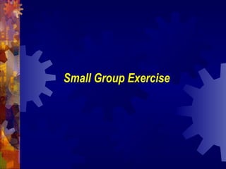 Small Group Exercise
 