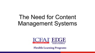 The Need for Content
Management Systems
 