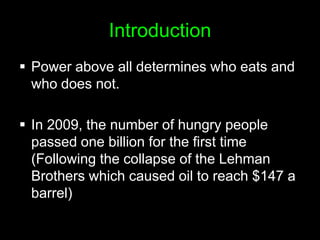 IntroductionPower above all determines who eats and who does not.