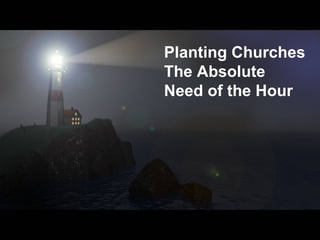 Planting Churches  The Absolute  Need of the Hour 