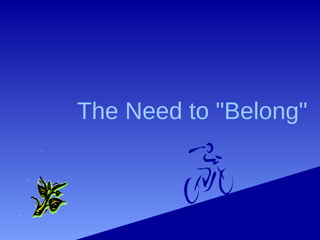 The need to belong (report) | PPT