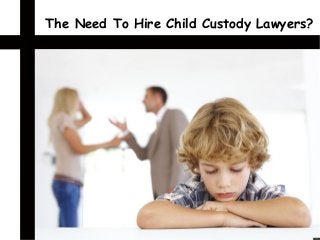 The Need To Hire Child Custody Lawyers?

 