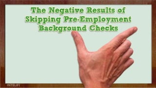 The negative results of skipping pre employment background checks 000