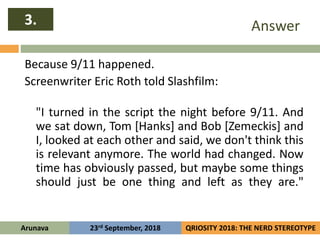 Answer
Because 9/11 happened.
Screenwriter Eric Roth told Slashfilm:
"I turned in the script the night before 9/11. And
we...