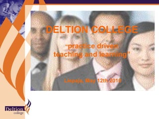 DELTION COLLEGE   “ practice driven  teaching and learning”   Liepaja, May 12th 2010 