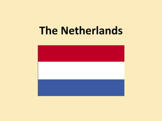 The Netherlands
 