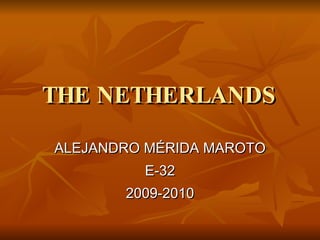 THE NETHERLANDS ALEJANDRO MÉRIDA MAROTO E-32 2009-2010 