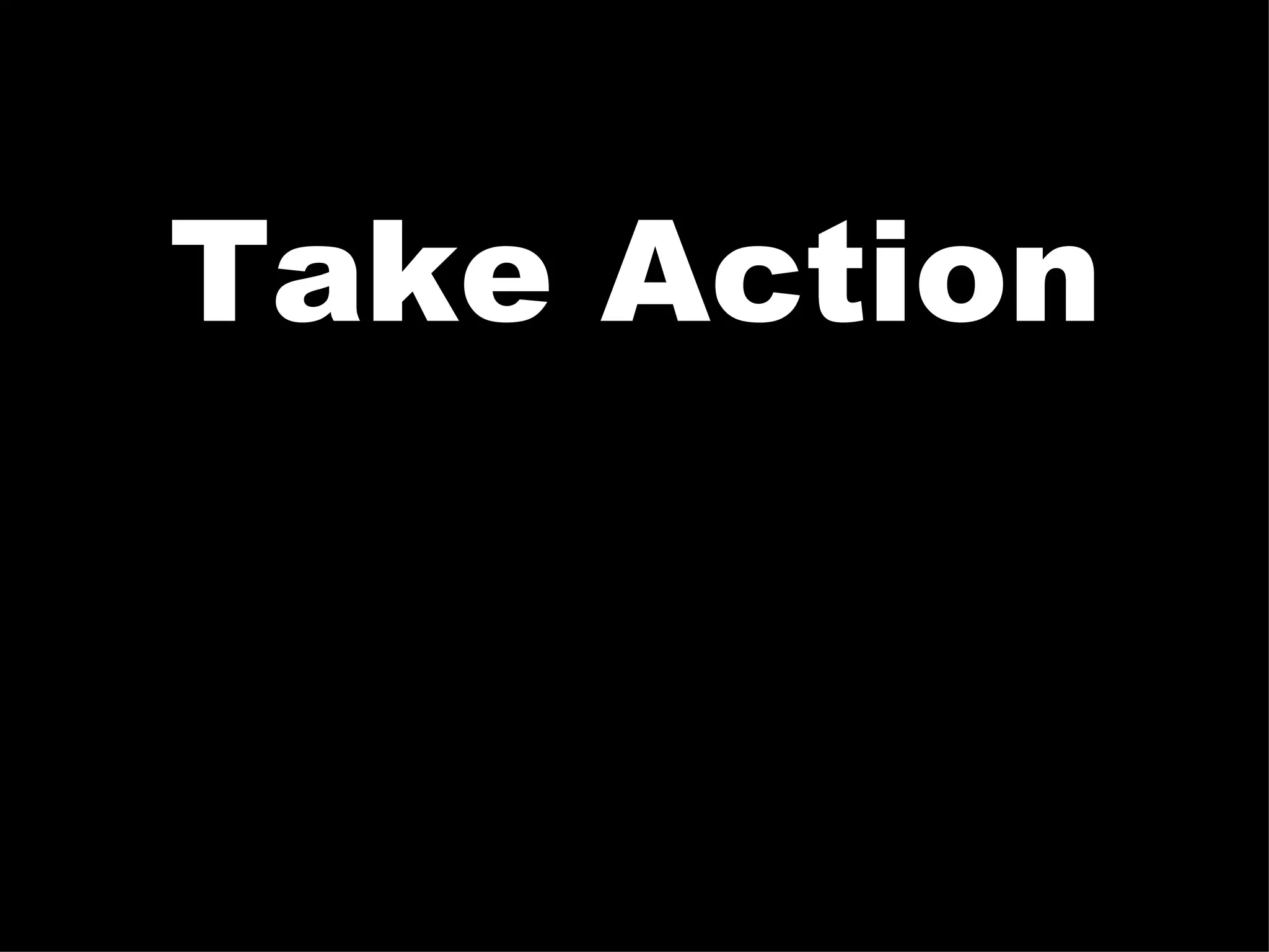 Take Action
 