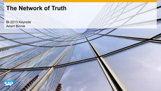 The Network of Truth

BI 2013 Keynote
Adam Binnie
 