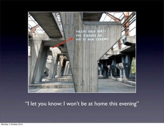 “I let you know: I won’t be at home this evening”


Monday, 4 October 2010
 