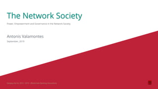 福福Geopay.me Inc 2013 - 2019 - iBlockchain Banking Innovations
The Network Society
Antonis Valamontes
September, 2019
Power, Empowerment and Governance in the Network Society
 