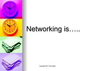 Networking is….. 