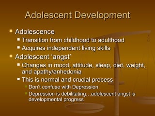 Adolescent DevelopmentAdolescent Development
 AdolescenceAdolescence
 Transition from childhood to adulthoodTransition f...