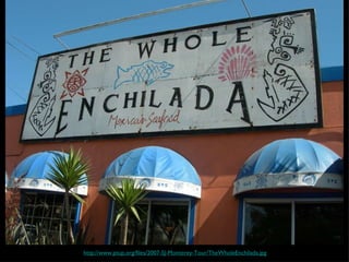 http://www.ptup.org/files/2007-SJ-Monterey-Tour/TheWholeEnchilada.jpg 