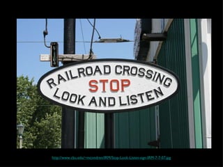 http://www.cbu.edu/~mcondren/IRM/Stop-Look-Listen-sign-IRM-7-7-07.jpg 