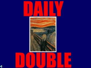 DAILY
DOUBLE
 