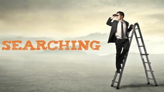 SEARCHING
 