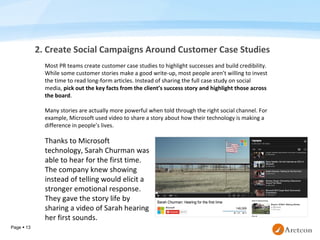 Page  13
2. Create Social Campaigns Around Customer Case Studies
Most PR teams create customer case studies to highlight ...