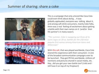 Page  18
Summer of sharing: share a coke
This is a campaign that only a brand like Coca Cola
could even think about doing...