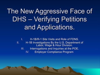 The New Aggressive Face of DHS – Verifying Petitions and Applications. ,[object Object],[object Object],[object Object],[object Object]