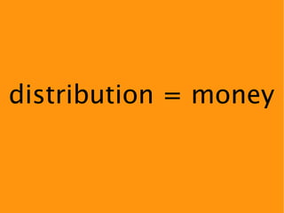 distribution = money
 