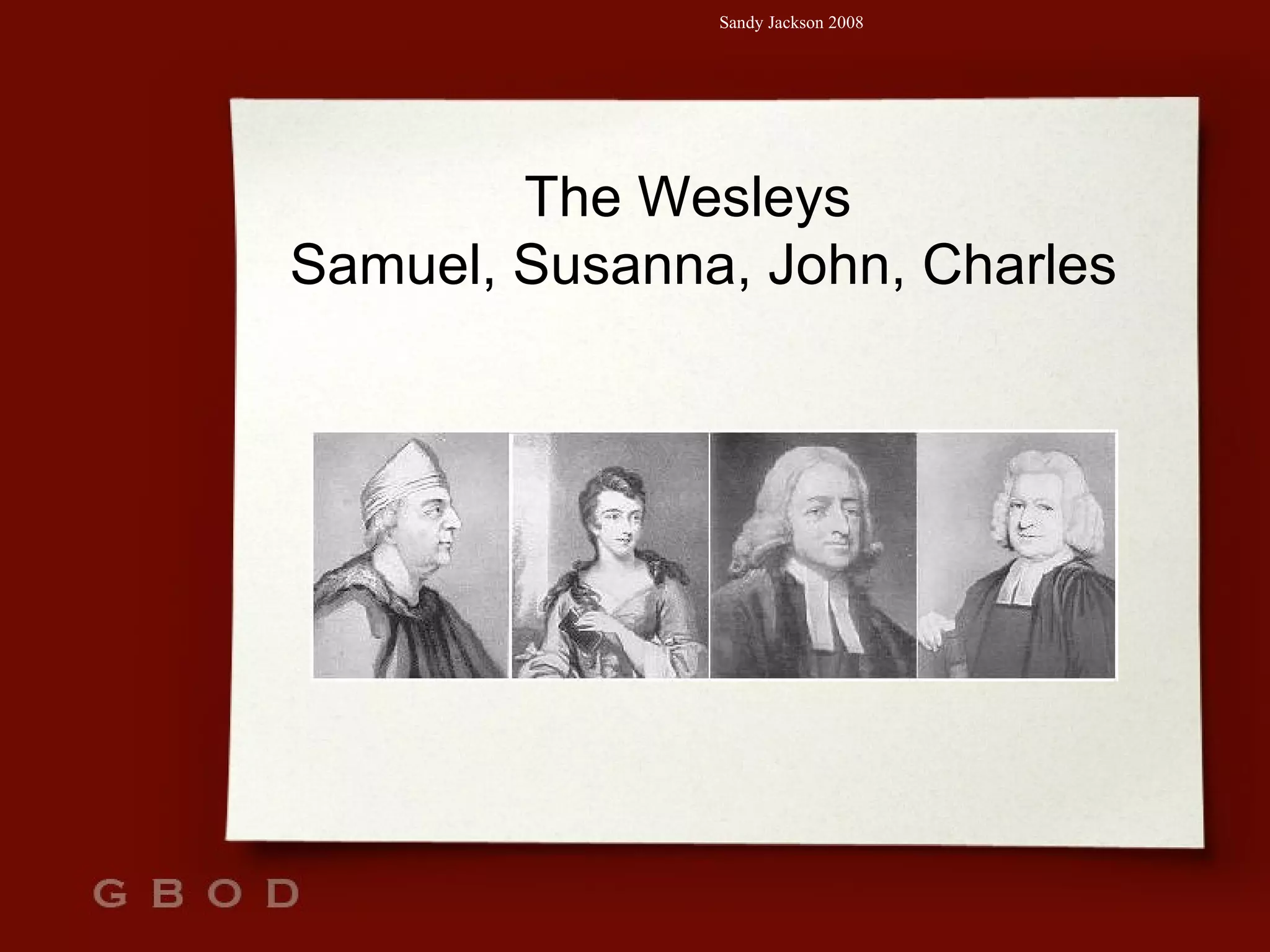The Wesleys   Samuel, Susanna, John, Charles 