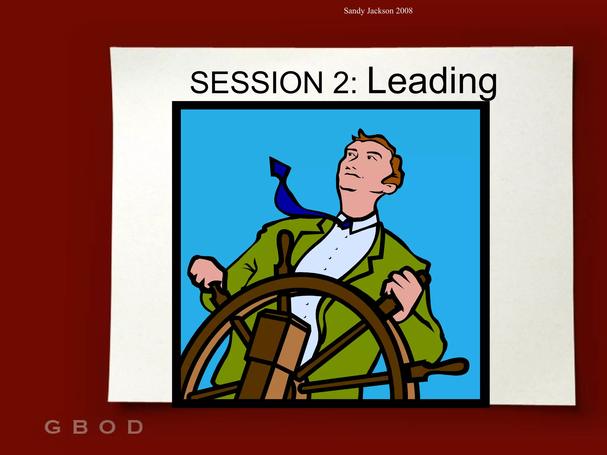 SESSION 2:  Leading 