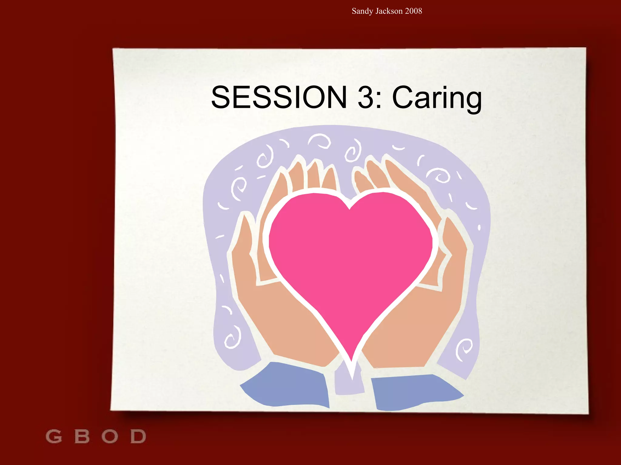 SESSION 3: Caring 