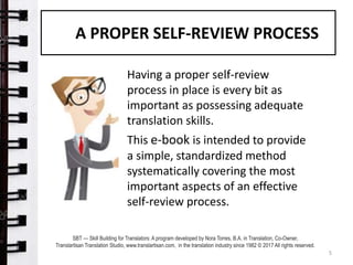 A PROPER SELF-REVIEW PROCESS
Having a proper self-review
process in place is every bit as
important as possessing adequate...