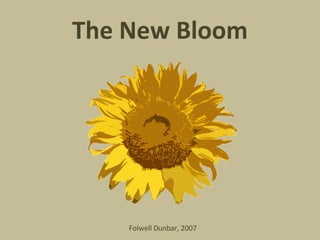 The New Bloom Folwell Dunbar, 2007 