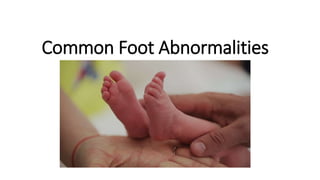 Common Foot Abnormalities
 