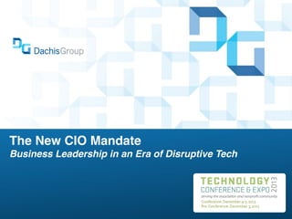 The New CIO Mandate
Business Leadership in an Era of Disruptive Tech

 
