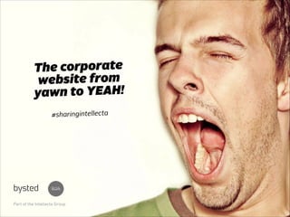The corporate
website from
yawn to YEAH! 
 
#sharingintellecta

Part of the Intellecta Group

 
