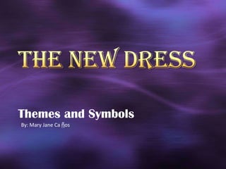 Themes and Symbols
By: Mary Jane Ca ῇos

 