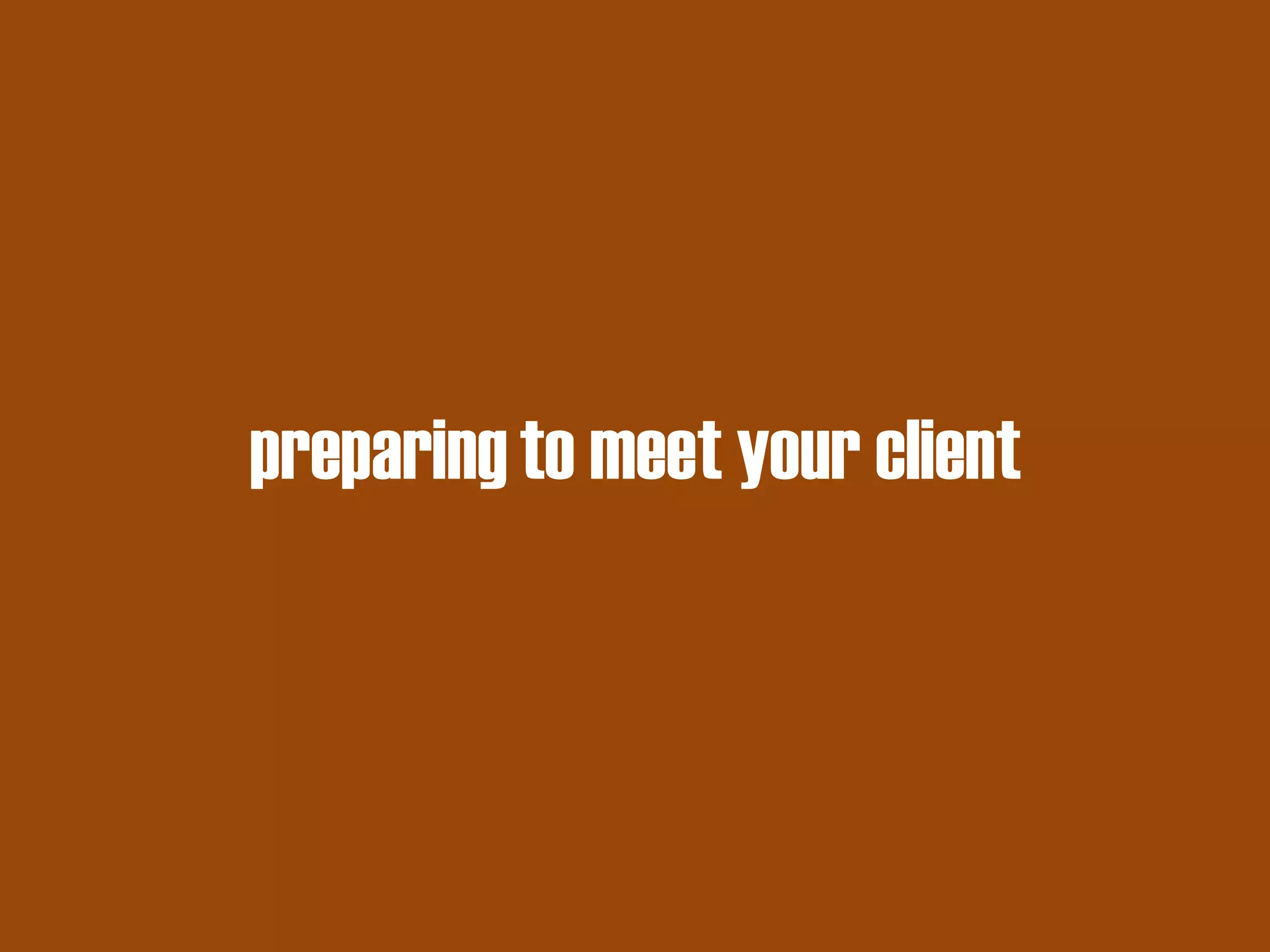 preparing to meet your client  