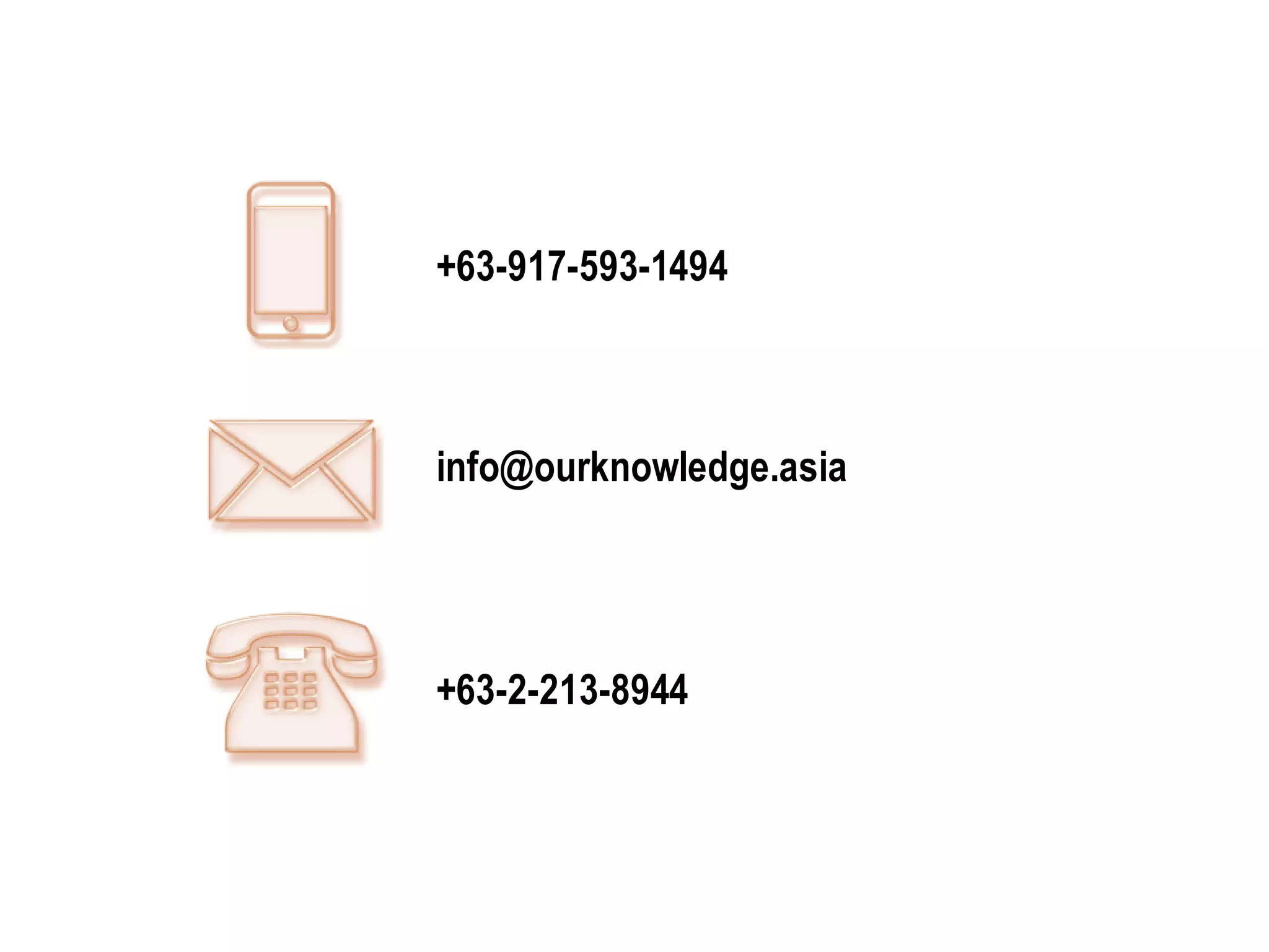 +63-917-593-1494 
info@ourknowledge.asia 
+63-2-213-8944  