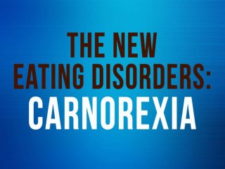The new eating disorder carnorexia