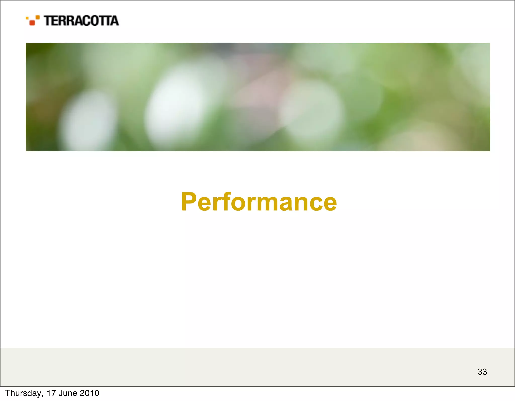 Performance




                                       33

Thursday, 17 June 2010
 