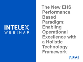 The New EHS
Performance
Based
Paradigm:
Enabling
Operational
Excellence with
a Holistic
Technology
Framework
 