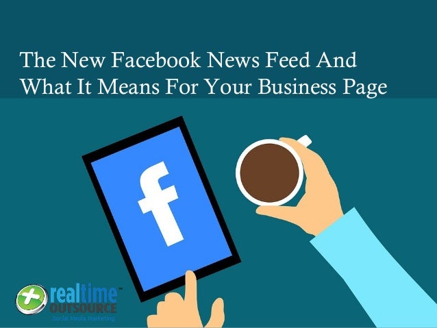 The New Facebook News Feed And What It Means For Your Business Page