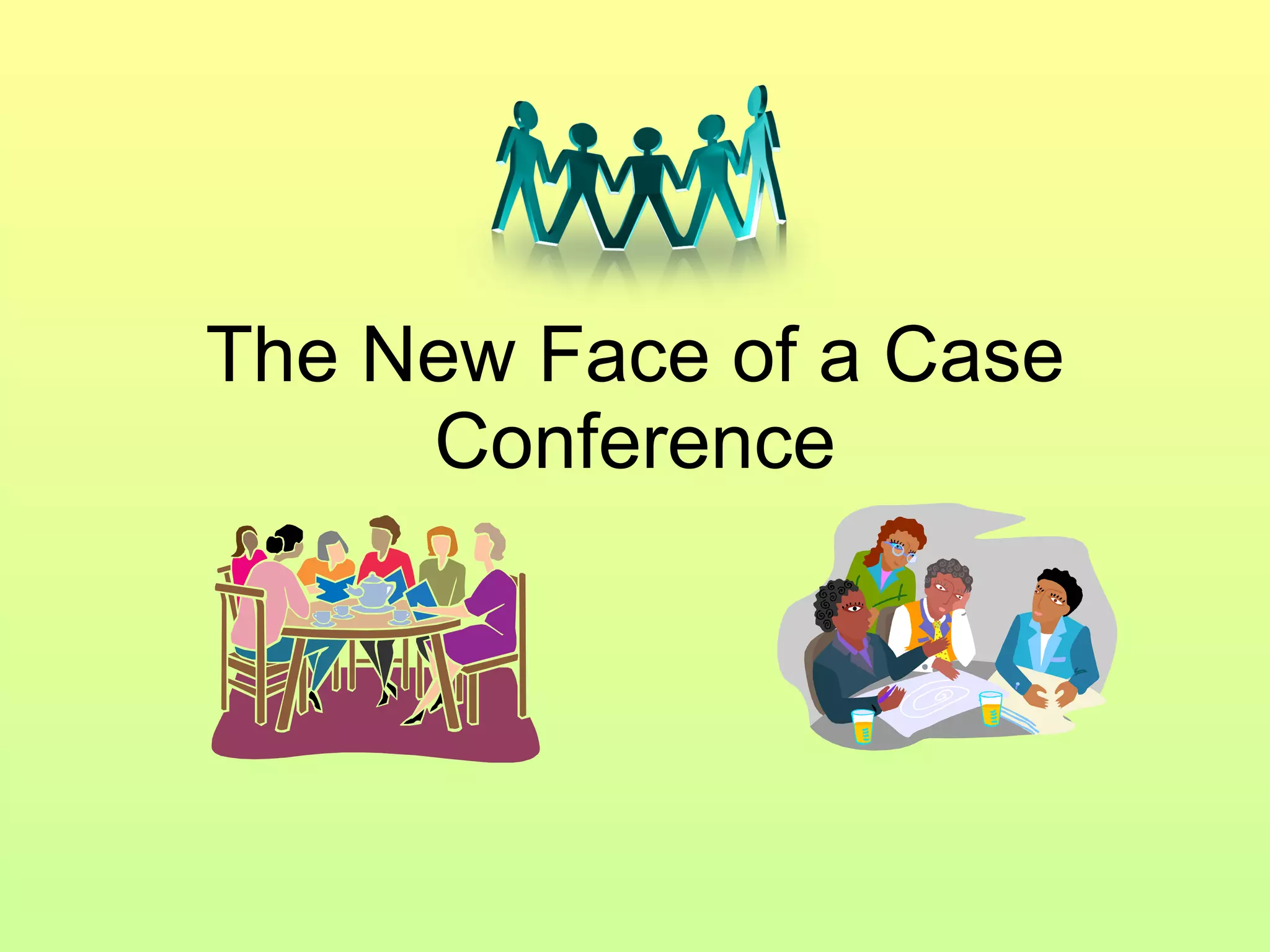 The New Face Of A Case Conference PPT