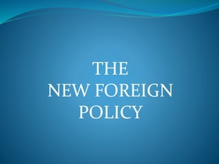 THE
NEW FOREIGN
POLICY
 
