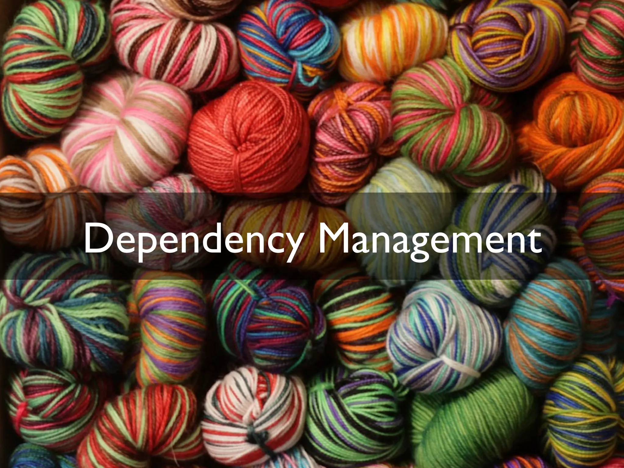 Dependency Management
 