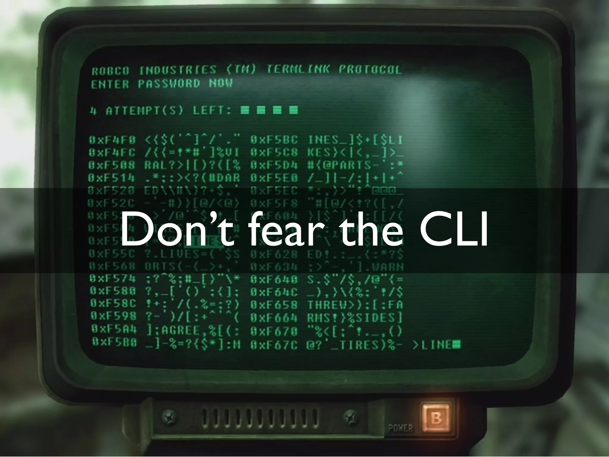 Don’t fear the CLI
 