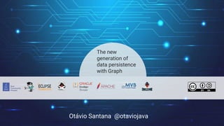 Otávio Santana @otaviojava
The new
generation of
data persistence
with Graph
 
