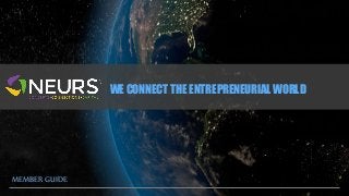 WE CONNECT THE ENTREPRENEURIAL WORLD 
MEMBER GUIDE 
 