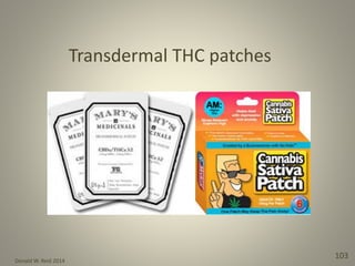 Donald W. Reid 2014
103
Transdermal THC patches
 
